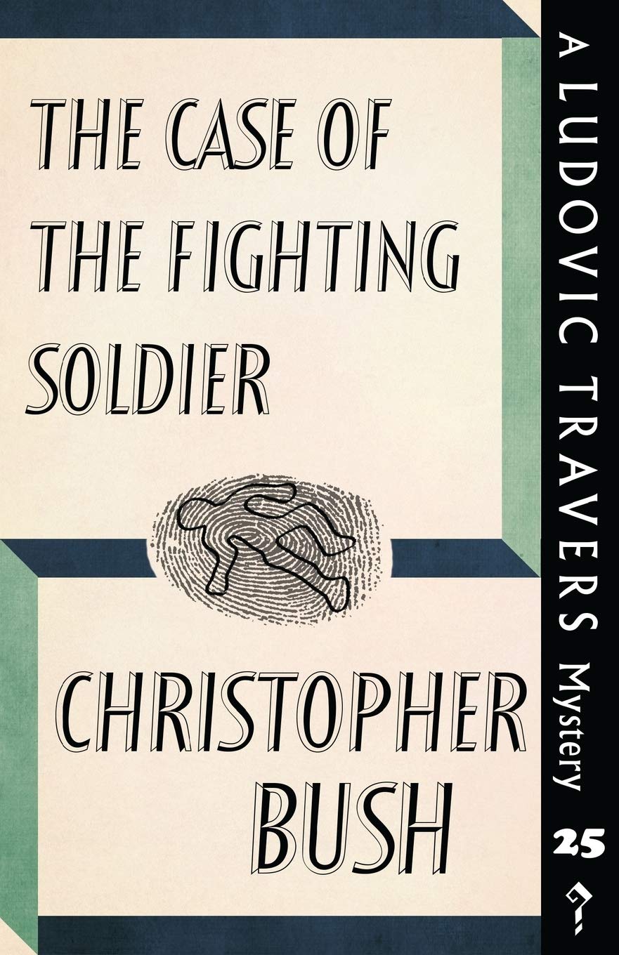 The Case of the Fighting Soldier: A Ludovic Travers Mystery: 25 (The Ludovic Travers Mysteries)