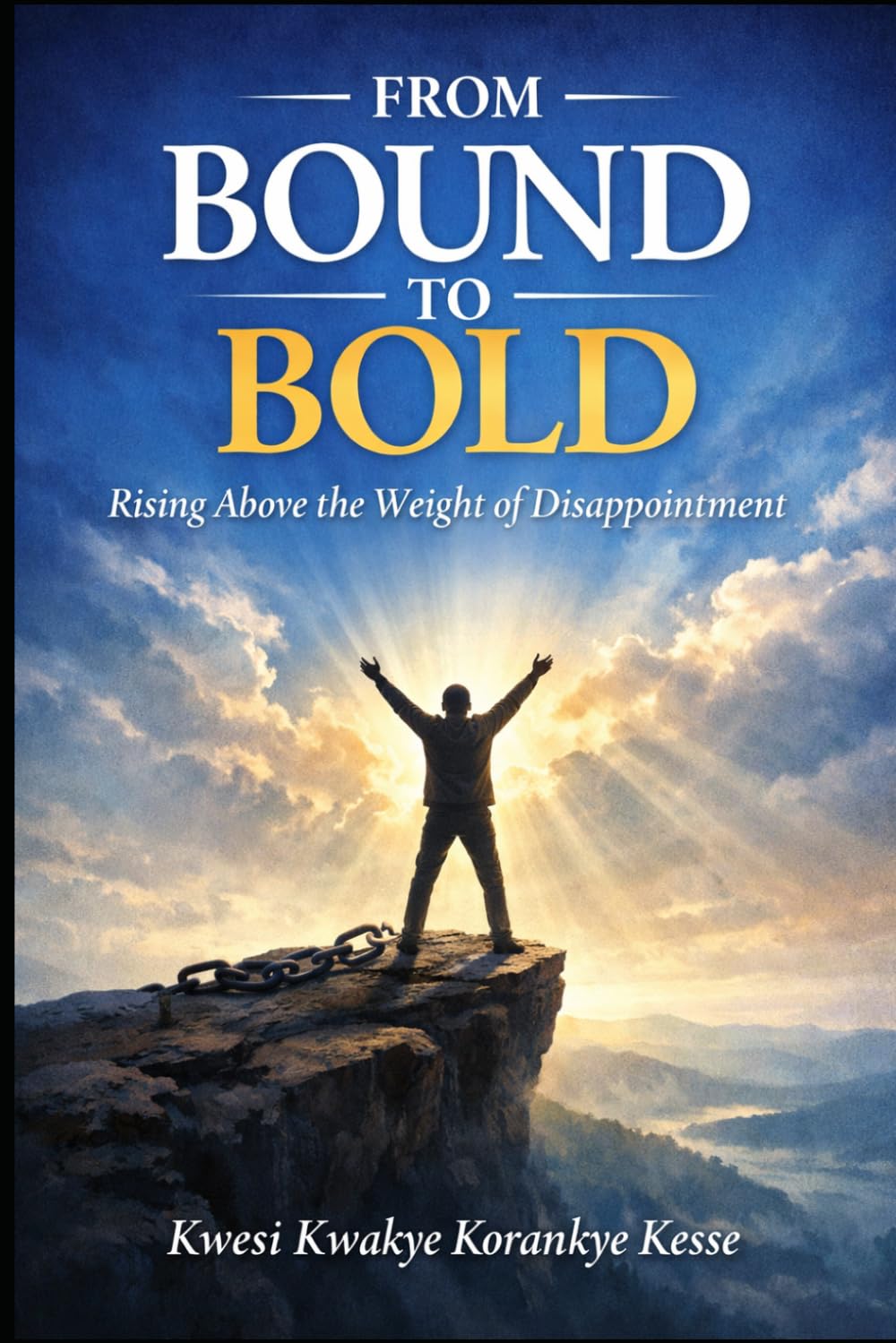 From Bound to Bold: Rising Above the Weight Of Disappointment