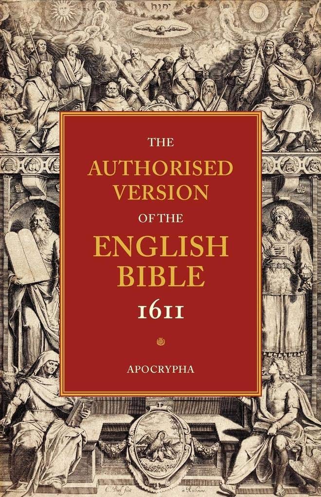 The Authorised Version of the English Bible 1611: Volume 4: Apocrypha