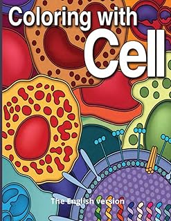 Coloring with Cell: Color and discover the cellular organelles and the details of your cells with your friend Sammy. This coloring book can be used ... initiation into cell biology. (I can...)
