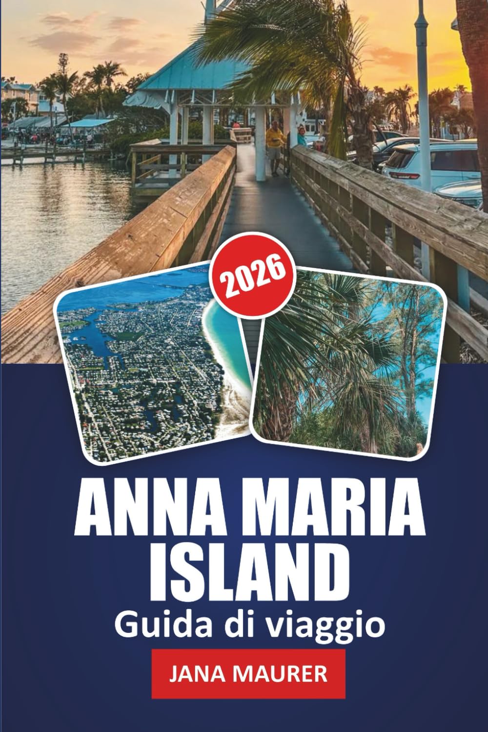 GUIDA DI VIAGGIO ANNA MARIA ISLAND 2026: Spiagge, tramonti e gemme nascoste sulla costa del Golfo della Florida