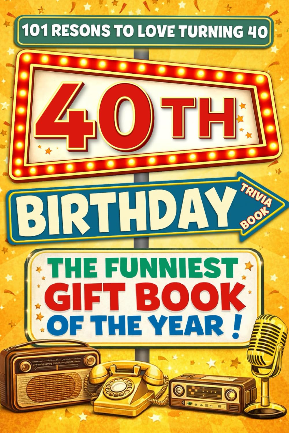 The Big Book of 40th Birthday Laughs: 101 Ridiculous Ideas to Rock your 40 – Word Search, Quizzes, Activities & A Perfect Milestone Gift for Friends and Family