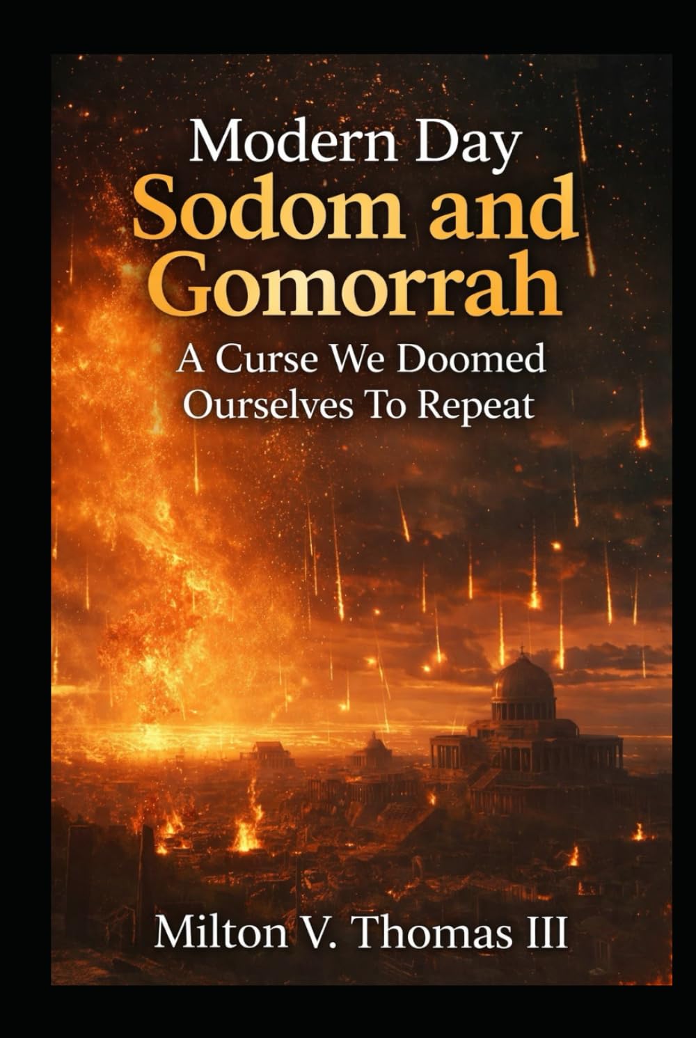 Modern Day Sodom and Gomorrah: A Curse We Doomed Ourselves To Repeat