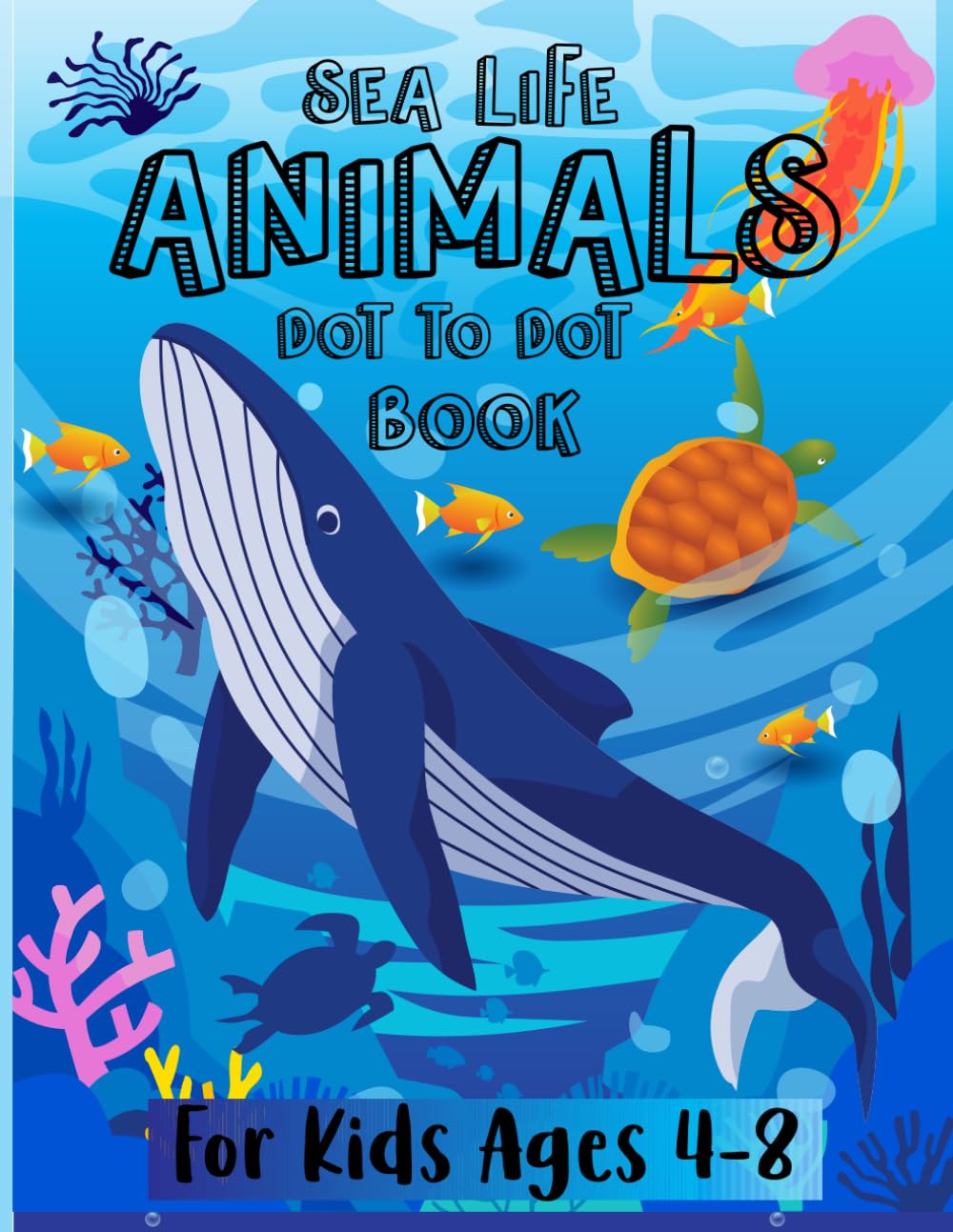 Sea Life Animals Dot-to-Dot Book for Kids Ages 4–8: Connect the Dots Fun with Ocean Animals | Easy & Educational Activity Book for Preschool and Kindergarten