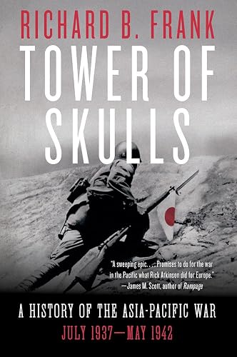 Tower of Skulls: From the Marco Polo Bridge Incident to the Fall of Corregidor, July 1937-May 1942