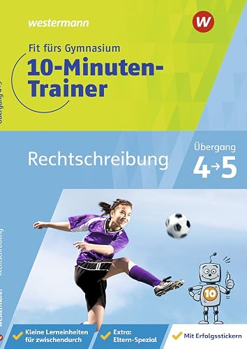 Fit fürs Gymnasium - 10-Minuten-Trainer: Übertritt 4 / 5 Deutsch Rechtschreibung