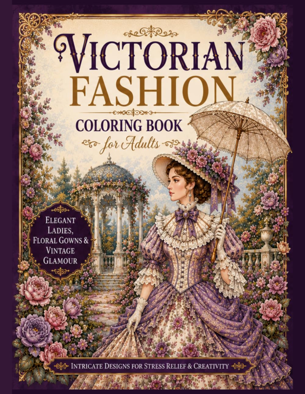 Victorian Fashion Coloring Book for Adults: Elegant Ladies, Floral Gowns & Vintage Glamour