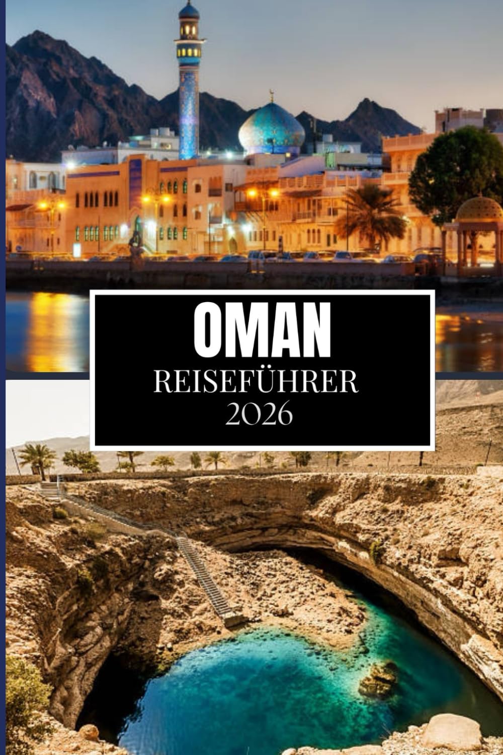 OMAN REISEFÜHRER 2026: Dinge, die ich gerne gewusst hätte, bevor ich nach Oman gereist bin