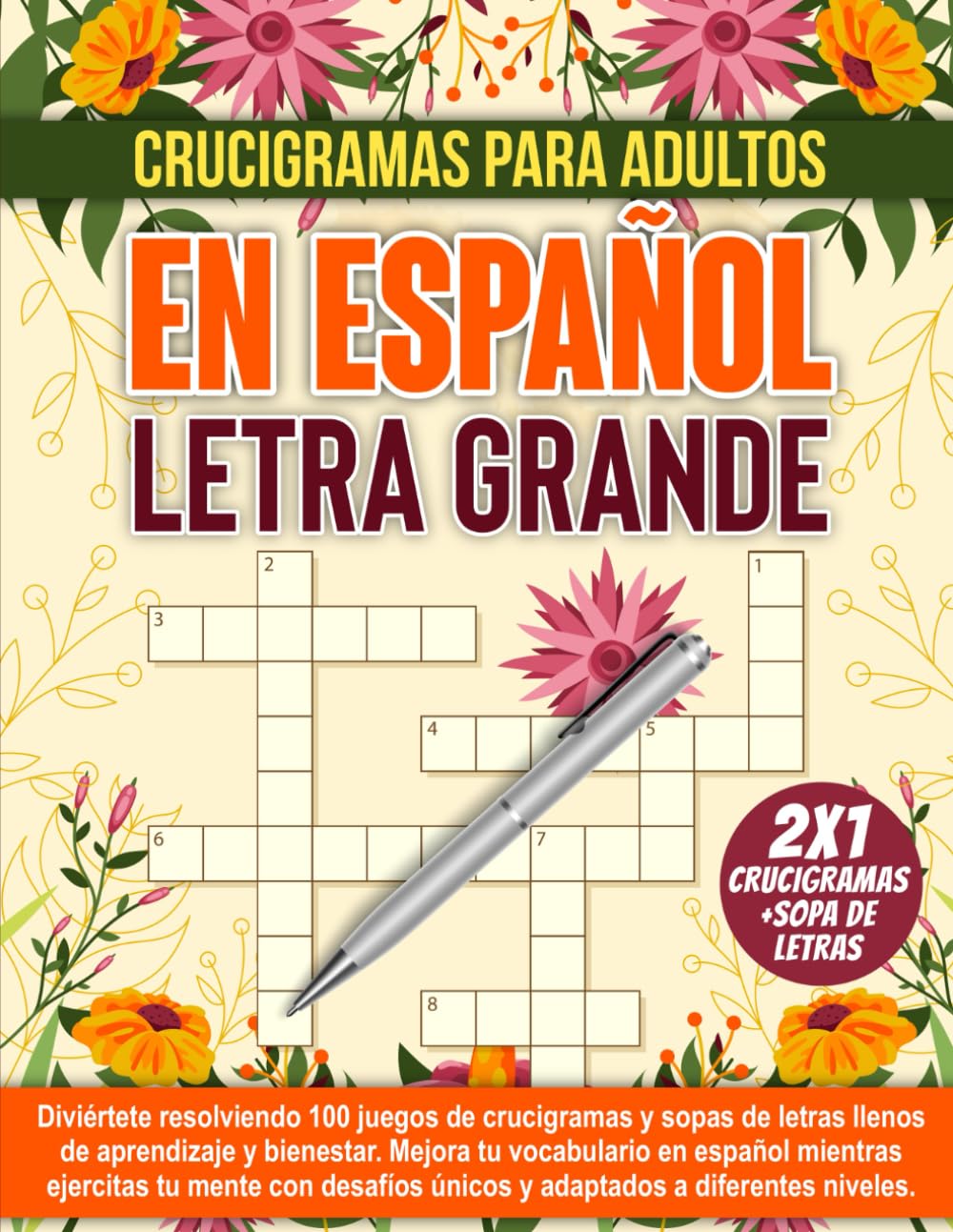 Crucigramas En Español Para Adultos:: 100 Crucigramas con Letra Grande en Español para Ejercitar tu Mente y Ampliar tu Vocabulario.
