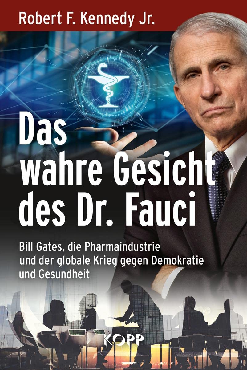 Das wahre Gesicht des Dr. Fauci: Bill Gates, die Pharmaindustrie und der globale Krieg gegen Demokratie und Gesundheit