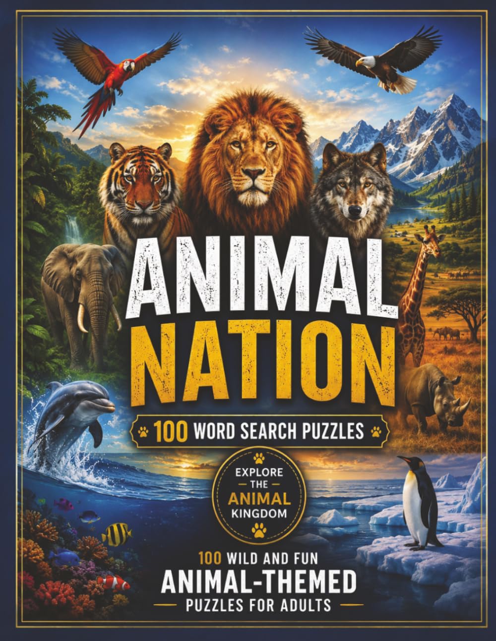 Animal Nation Word Search: 100 Wild and Fun Animal Themed Puzzles for Adults