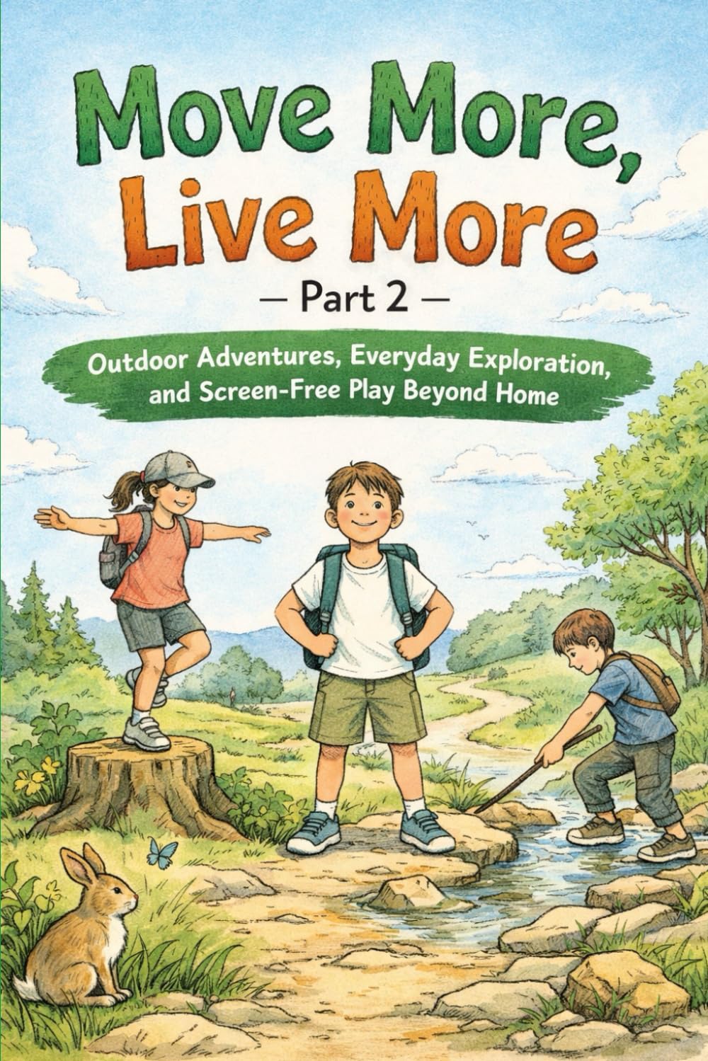 Move More, Live More – Part 2: Outdoor Adventures, Everyday Exploration, and Screen-Free Play Beyond Home