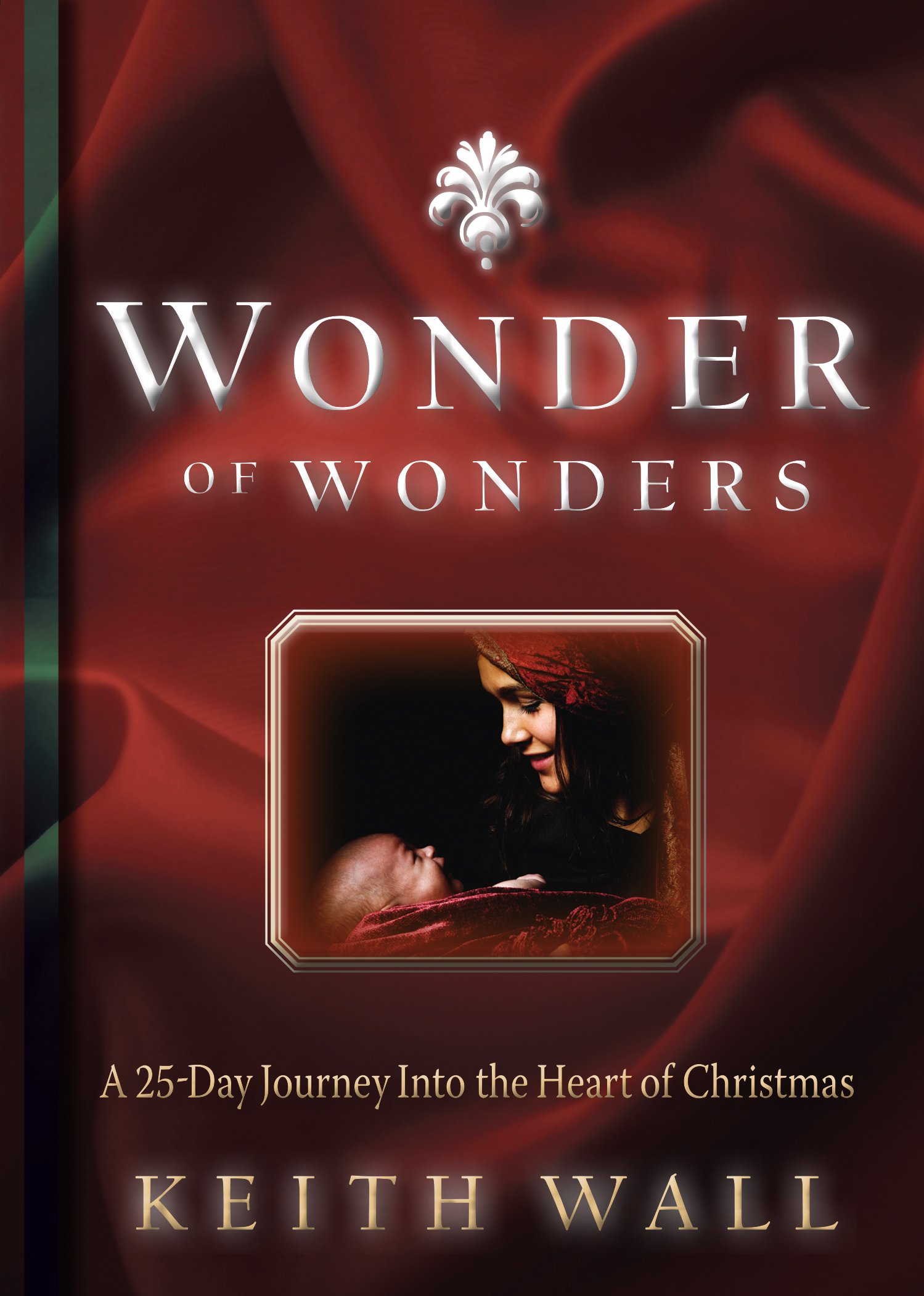 Wonder of Wonders: A 25 Day Journey in to the Heart of Christmas