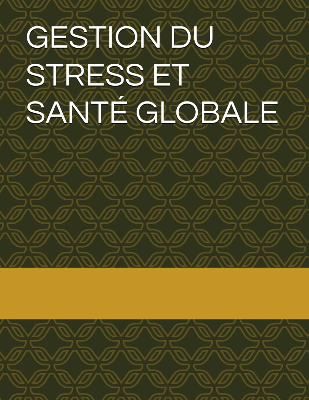 GESTION DU STRESS ET SANTÉ GLOBALE