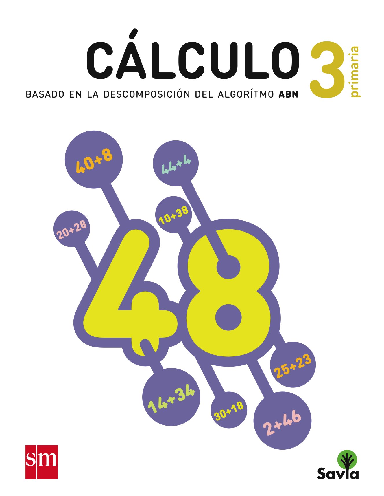 Cuaderno de cálculo: basado en la descomposición del algoritmo ABN. 3 Primaria. Savia - 9788467575989