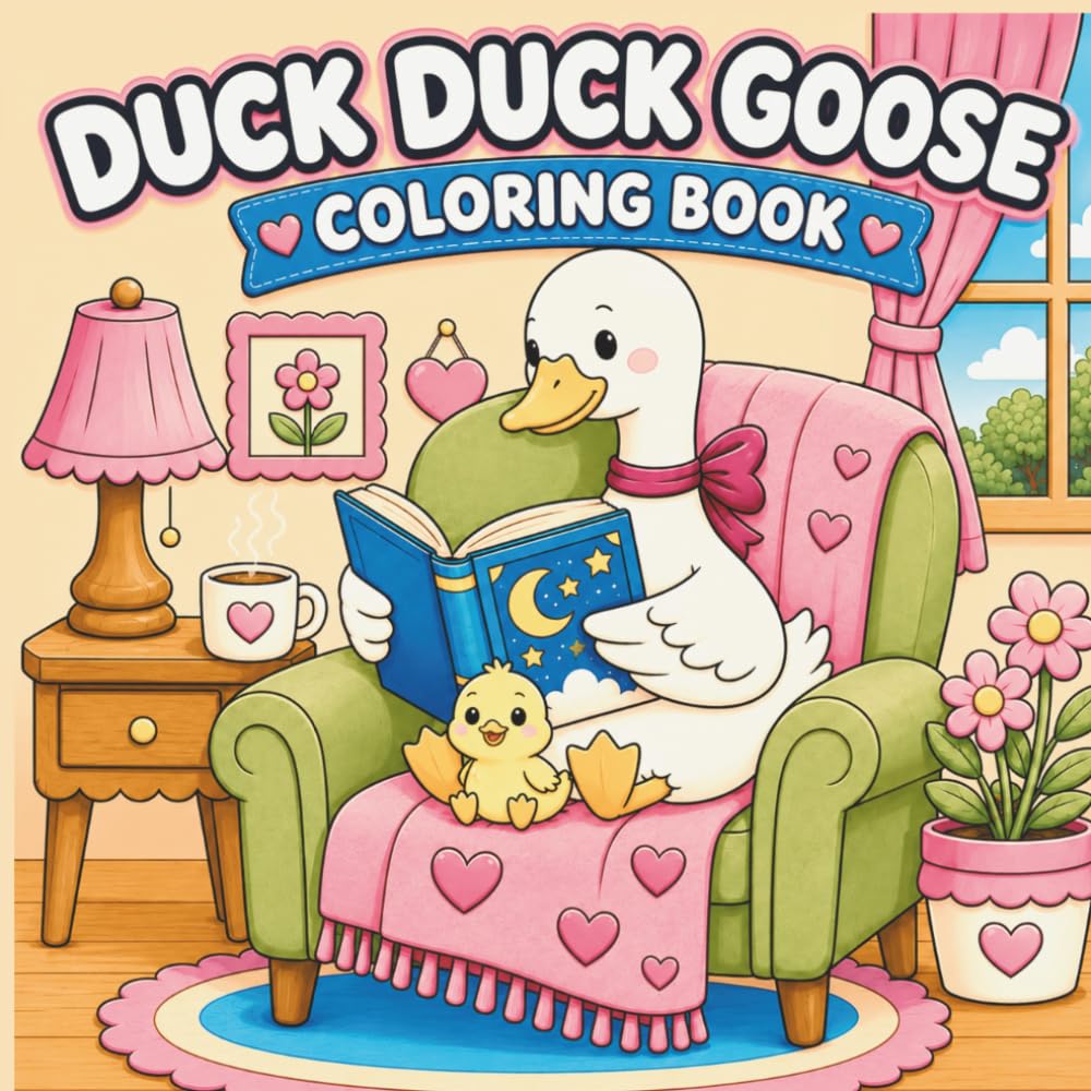 Duck Duck Goose Coloring Book: 60 Cute & Cozy Coloring Pages | For Kids & Adults (Cozy Friends)