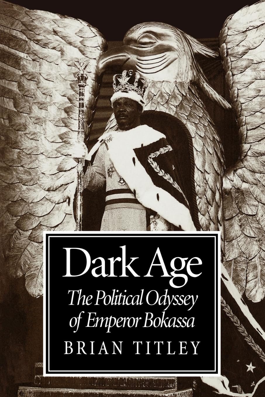Buy Dark Age: The Political Odyssey of Emperor Bokassa — BookShops.in