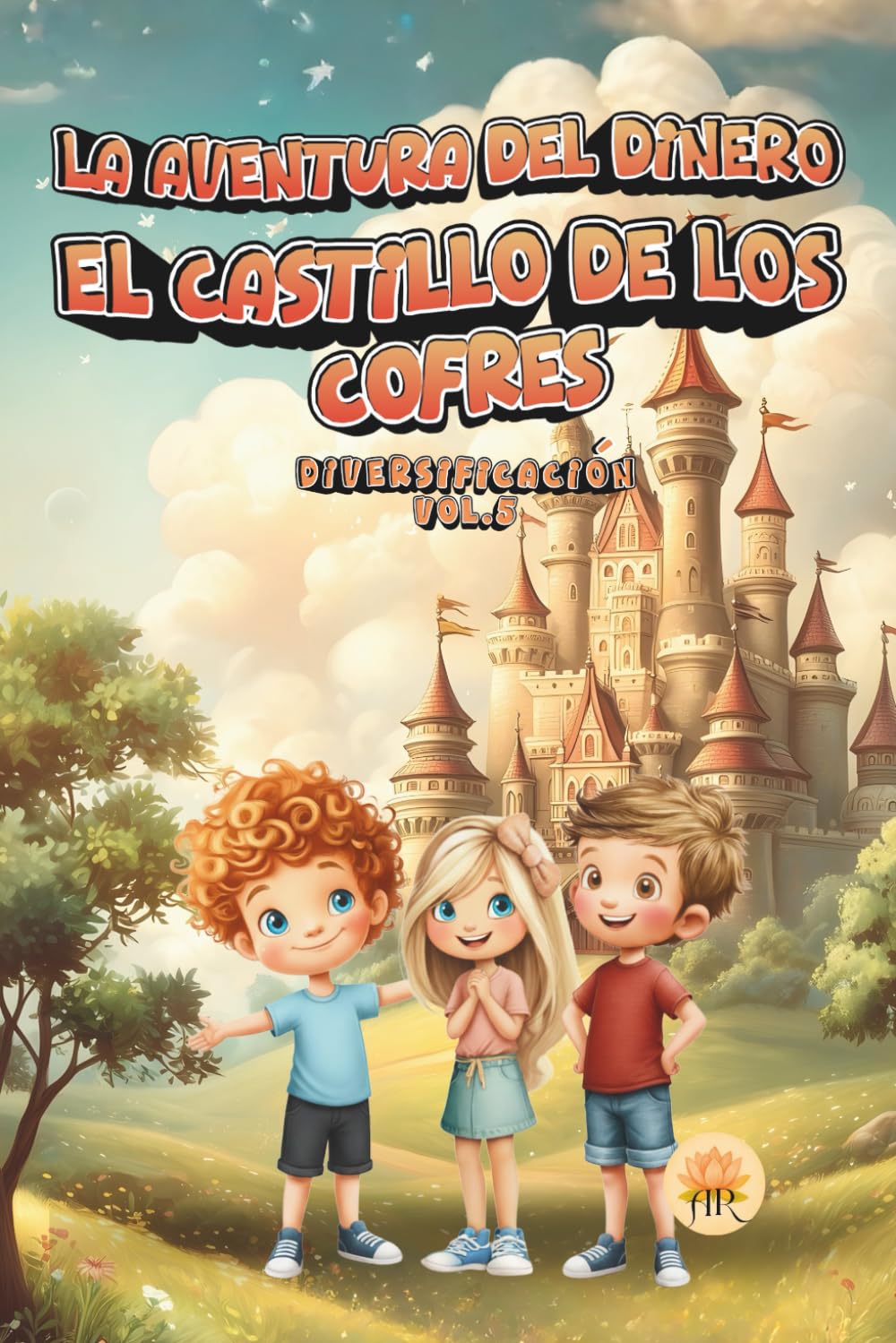 EL CASTILLO DE LOS COFRES: DIVERSIFICACIÓN: 6 (LA AVENTURA DEL DINERO - Colección 10 libros infantiles.)