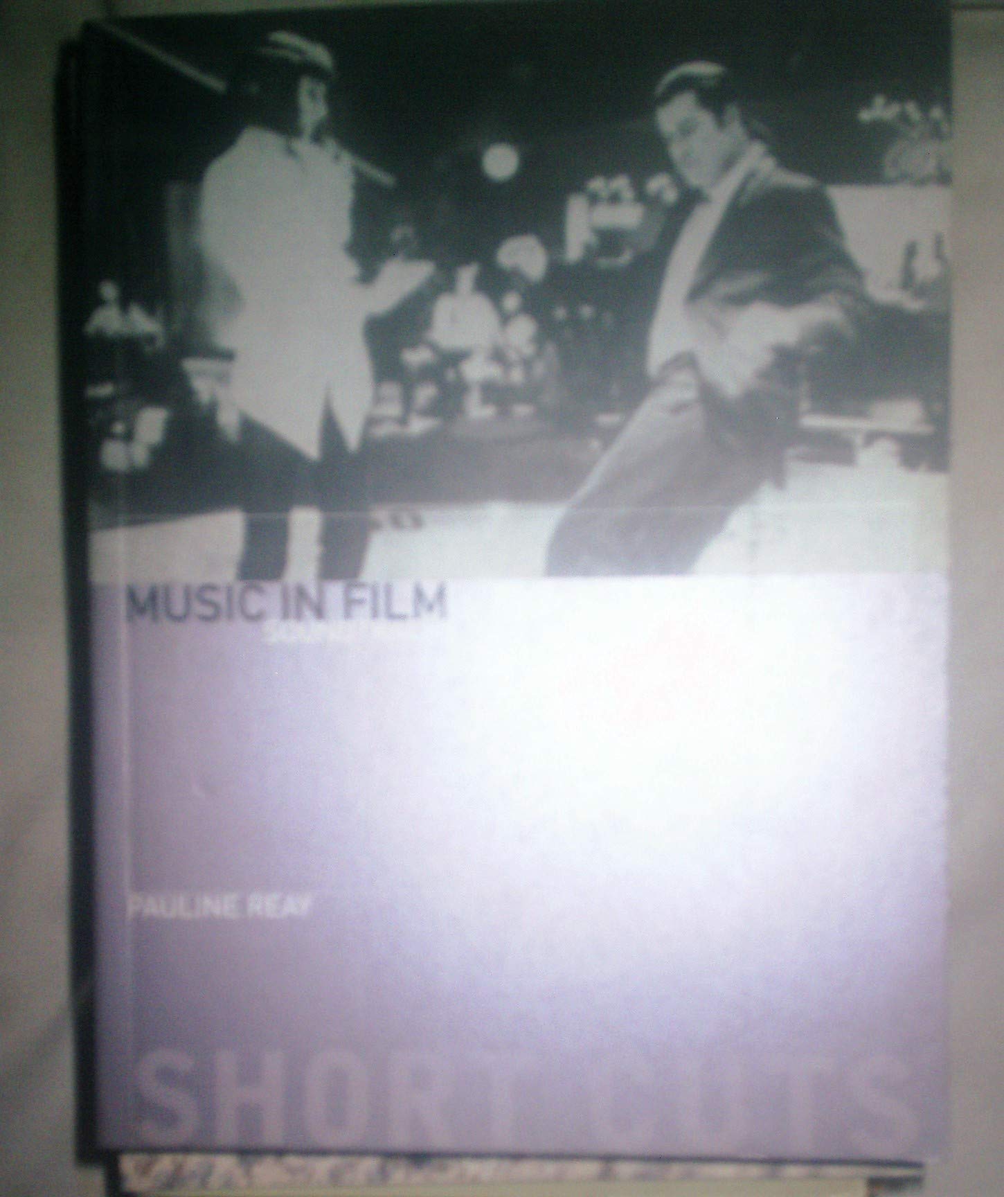 Music in Film: Soundtracks and Synergy: Soundtracks and Synergy in Contemporary Cinema (Short Cuts)
