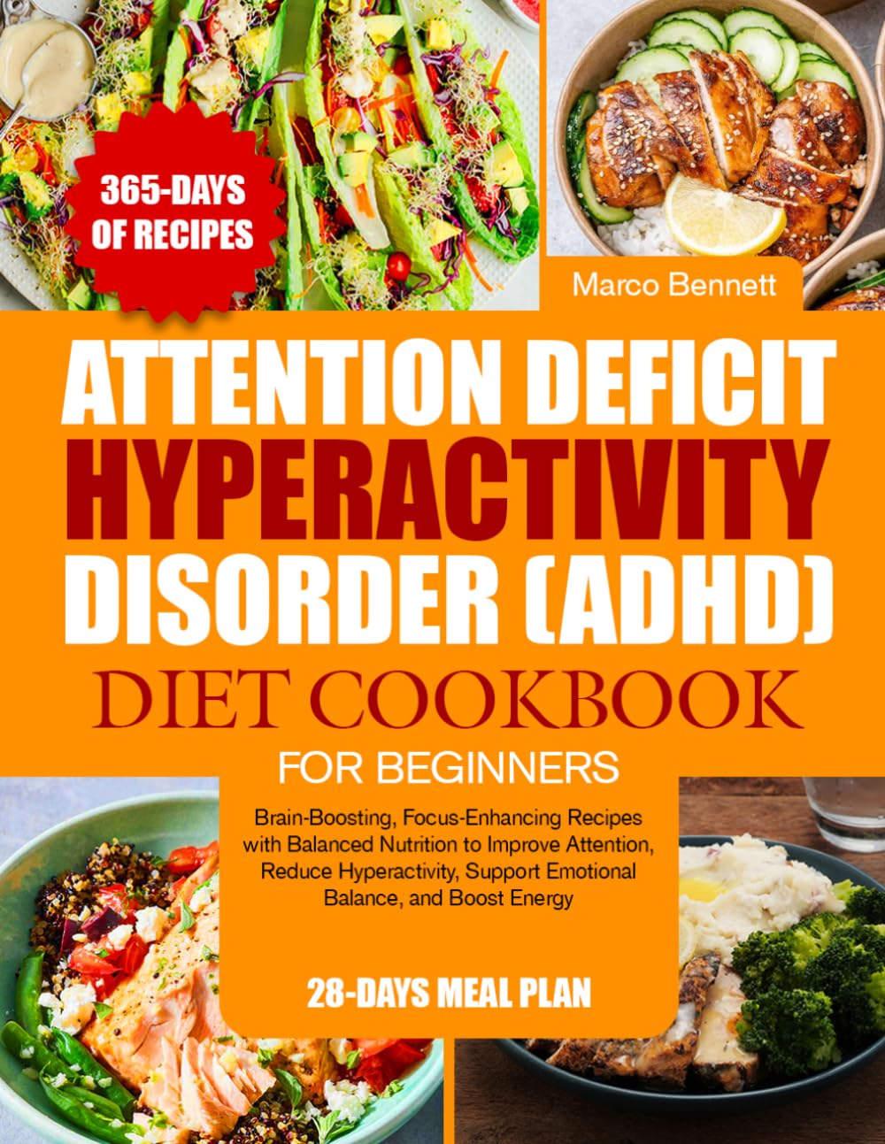 ATTENTION DEFICIT HYPERACTIVITY DISORDER (ADHD) DIET COOKBOOK FOR BEGINNERS: Brain-Boosting, Focus-Enhancing Recipes with Balanced Nutrition to ... Support Emotional Balance, and Boost Energy
