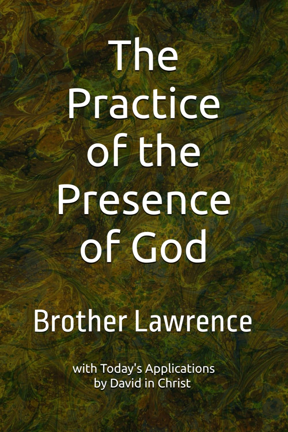 The Practice of the Presence of God: with Today's Applications