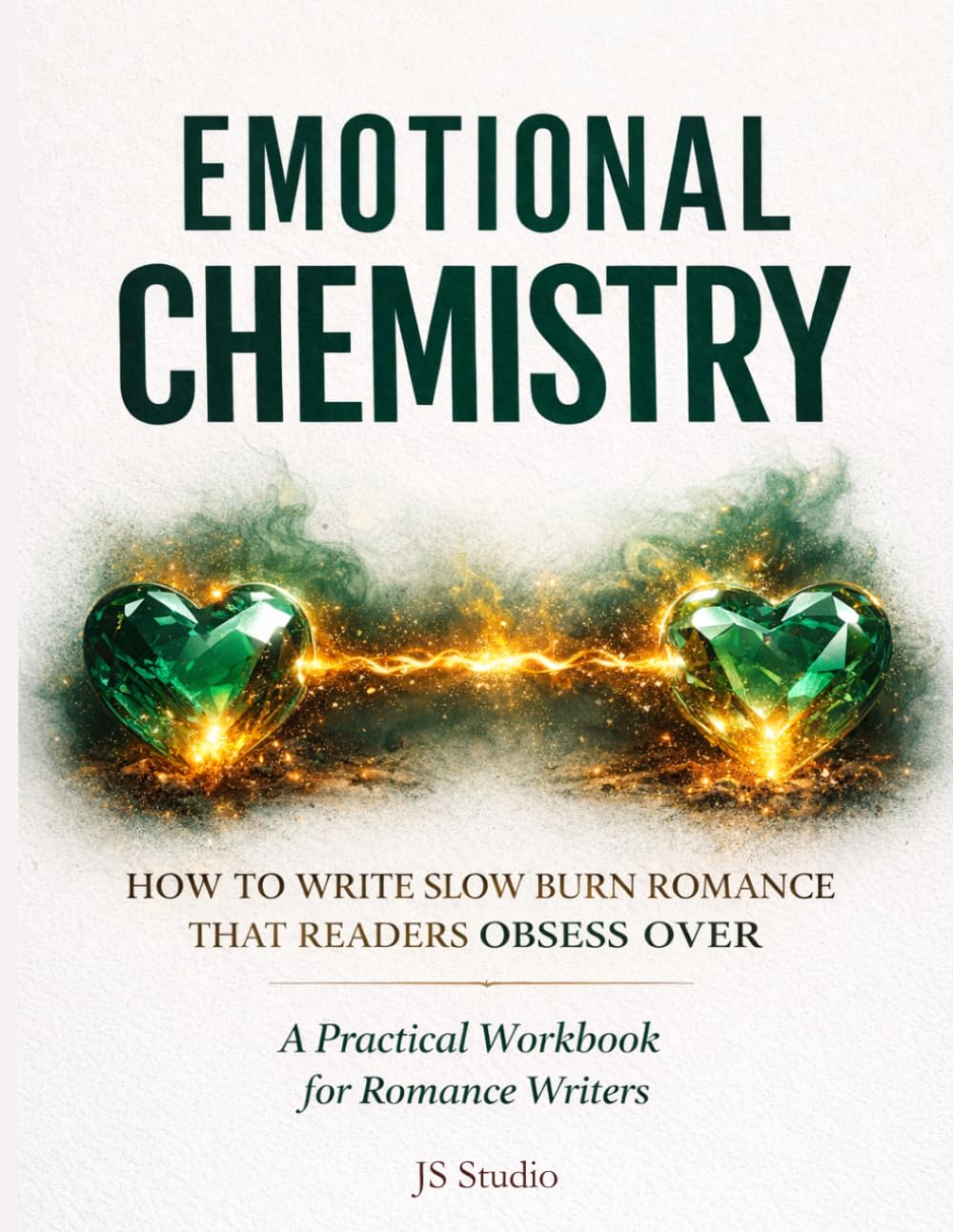 How to Write Slow Burn Romance That Readers Obsess Over: A Practical Workbook for Romance Writers (EMOTIONAL CHEMISTRY)