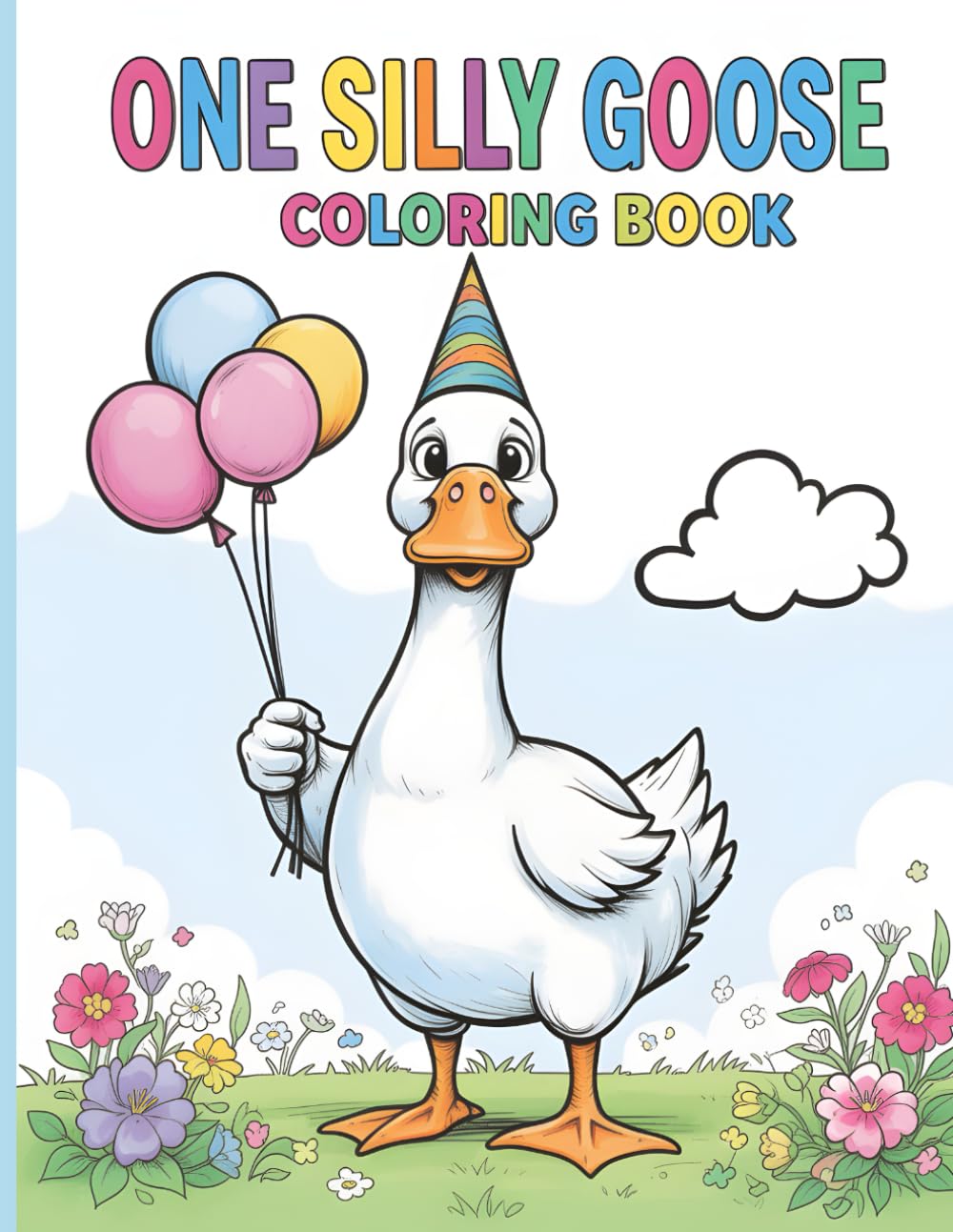 One Silly Goose: A Silly Goose Coloring Book for Kids Ages 4-8: 30 Fun Illustrations of a Single Goose in Silly Situations (Kids Coloring Books)
