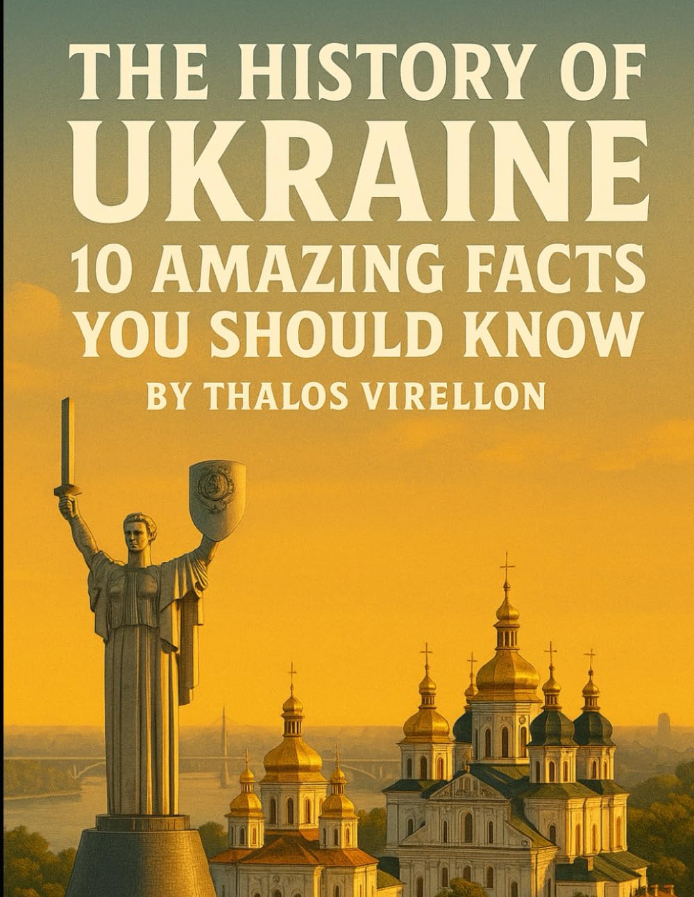 The History of Ukraine: 10 Amazing Facts You Should Know