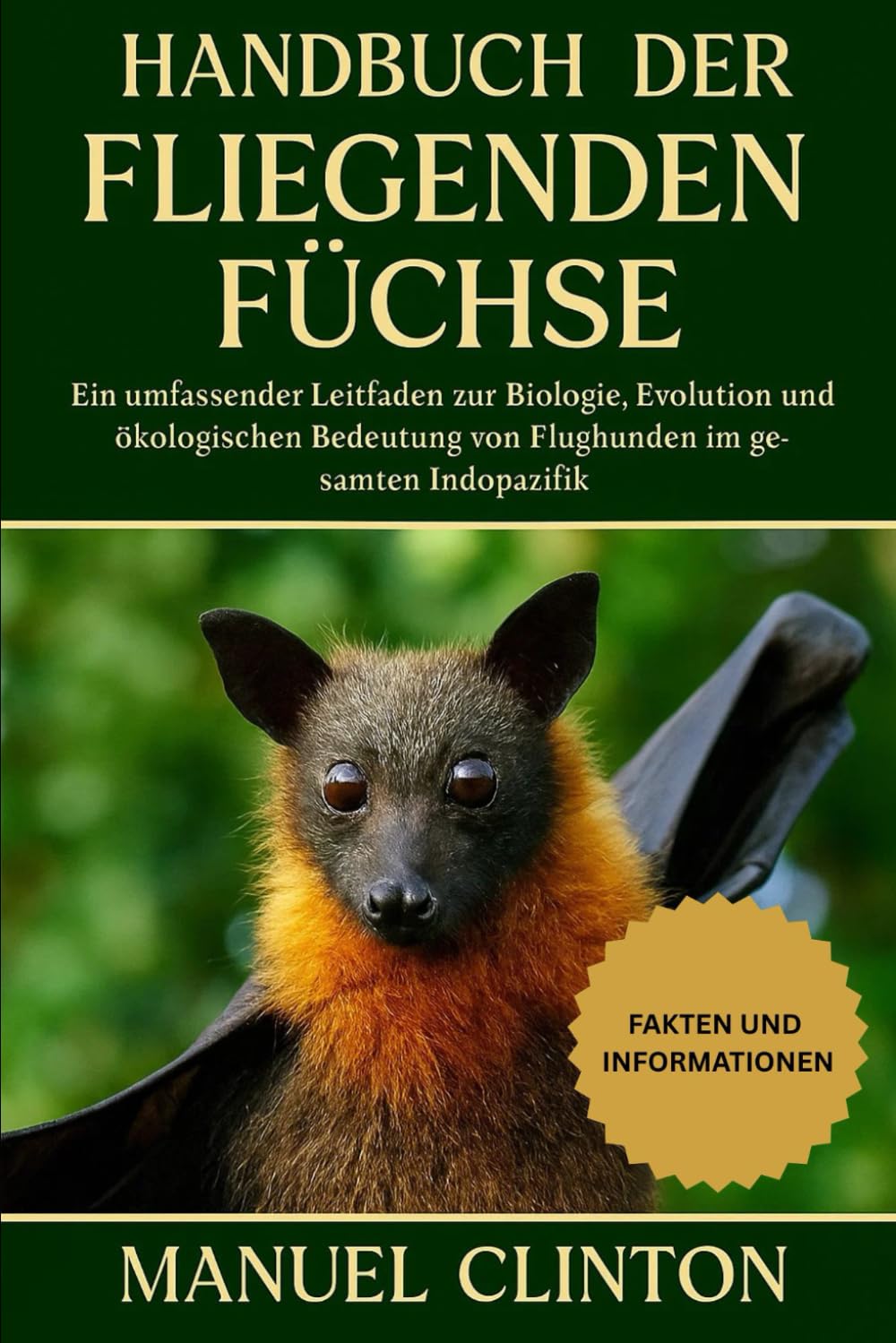 HANDBUCH DER FLIEGENDEN FÜCHSE: Ein umfassender Leitfaden zur Biologie, Evolution und ökologischen Bedeutung von Flughunden im gesamten Indopazifik