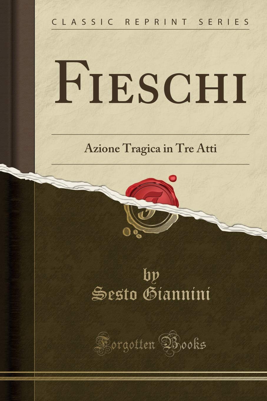 Fieschi: Azione Tragica in Tre Atti (Classic Reprint)