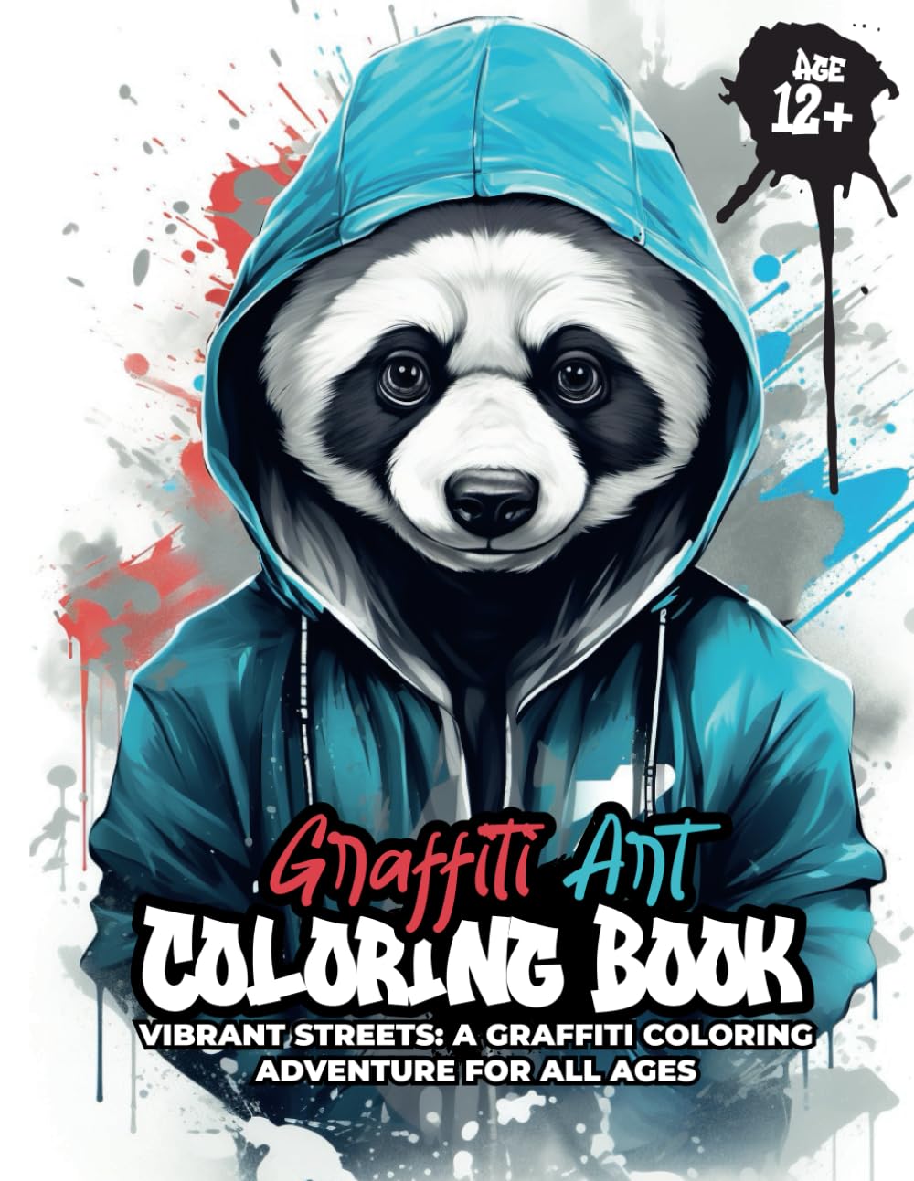 Graffiti Art Coloring Book: Vibrant streets a graffiti coloring adventure for all ages
