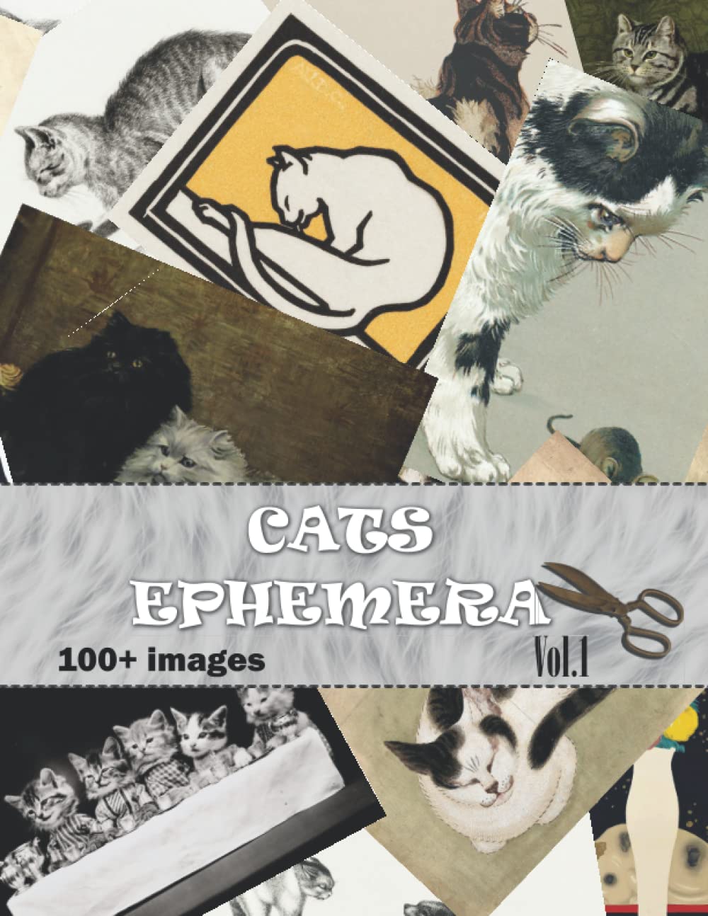 Cats Ephemera: Vol. 1 Collection of Vintage Cute Cats Illustration and Photos for Junk Journals, Collage, Card Making, Other Papercrafts and Mixed Media Projects.