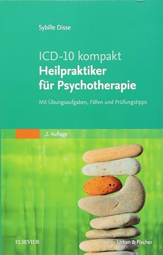 ICD-10 kompakt - Heilpraktiker für Psychotherapie: Mit Übungsaufgaben, Fällen und Prüfungstipps