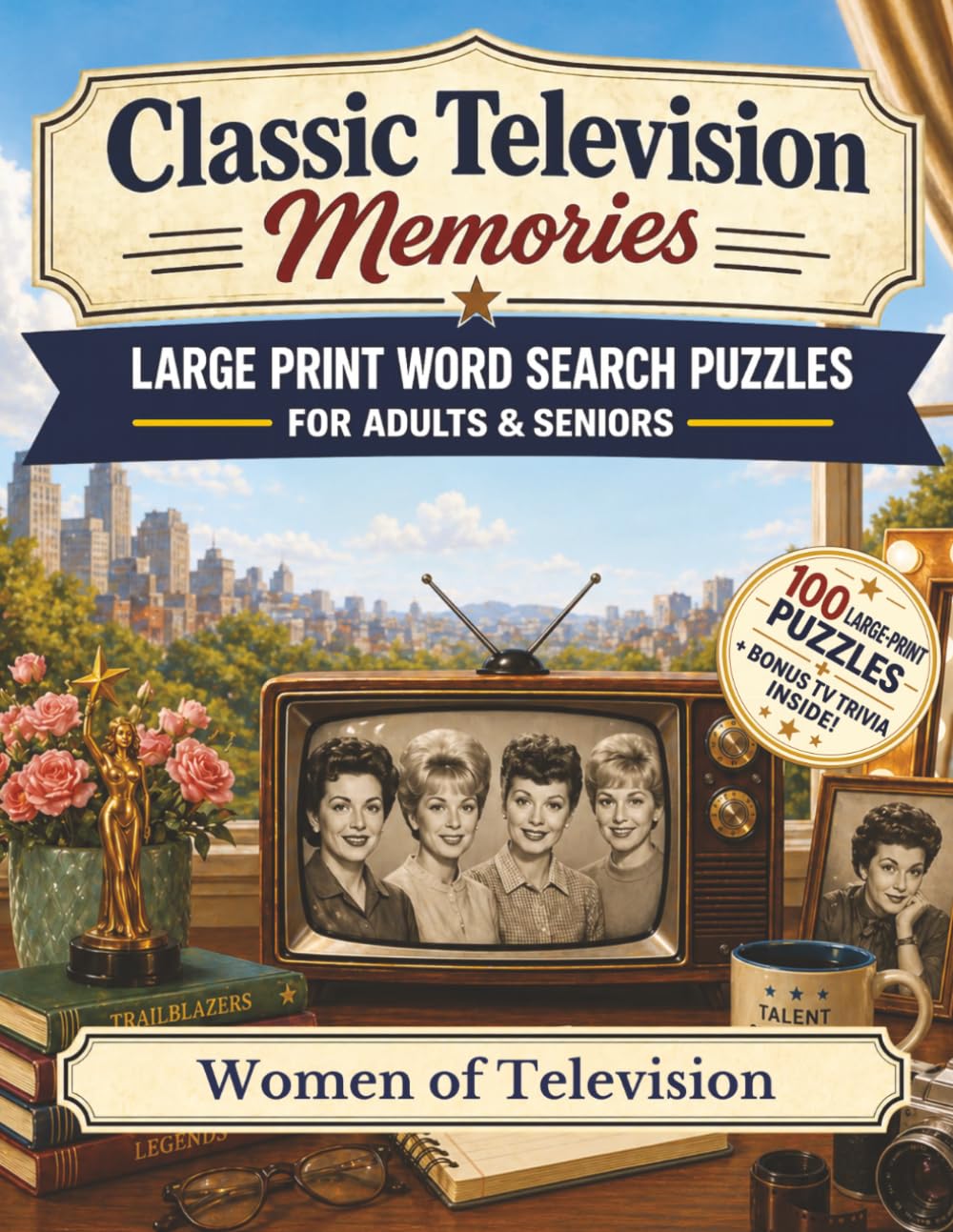 Classic Television Memories Word Search: Women of Television — 100 Large Print Nostalgic Word Search Puzzles for Adults and Seniors with Bonus Classic TV Trivia