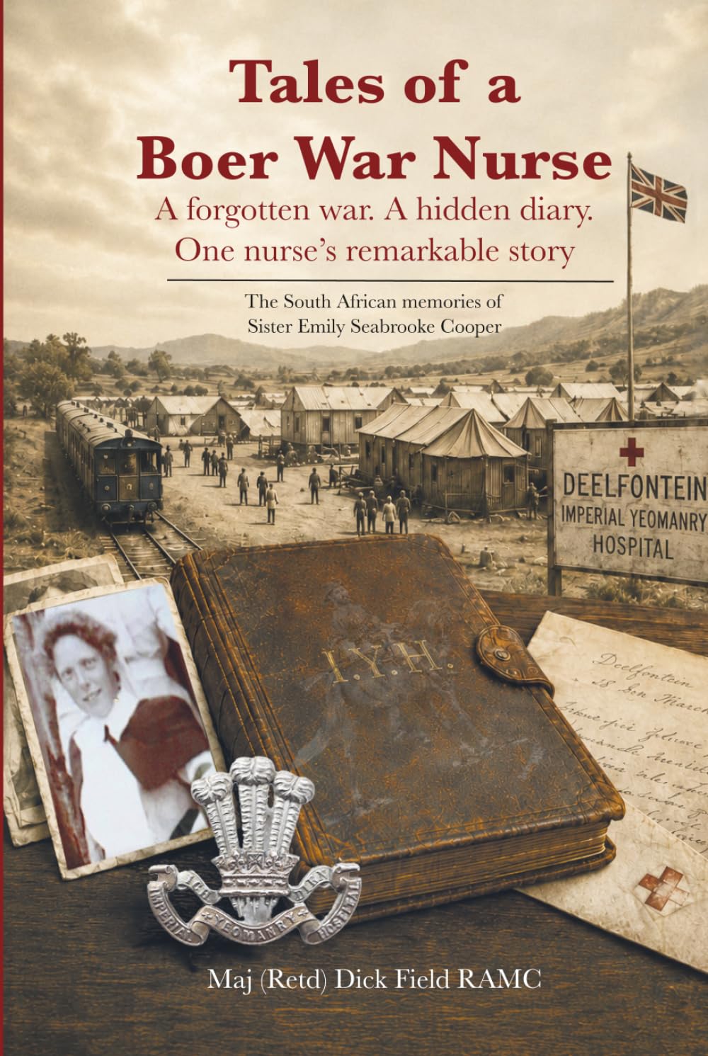 Tales of a Boer War Nurse: A forgotten war. A hidden diary. One nurse’s remarkable story