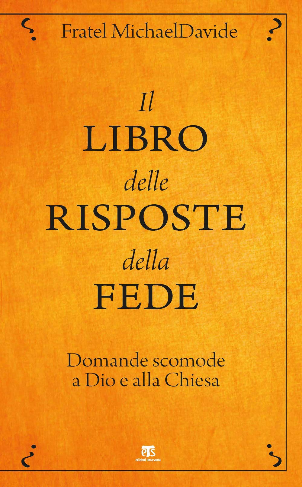 Il Libro Delle Risposte Della Fede. Domande Scomode A Dio E Alla Chiesa - 4