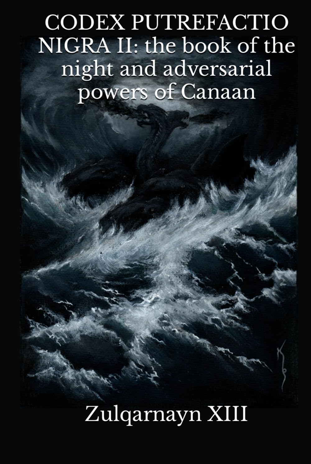 CODEX PUTREFACTIO NIGRA II: the book of the night and adversarial powers of Canaan      Hardcover – December 3, 2023
