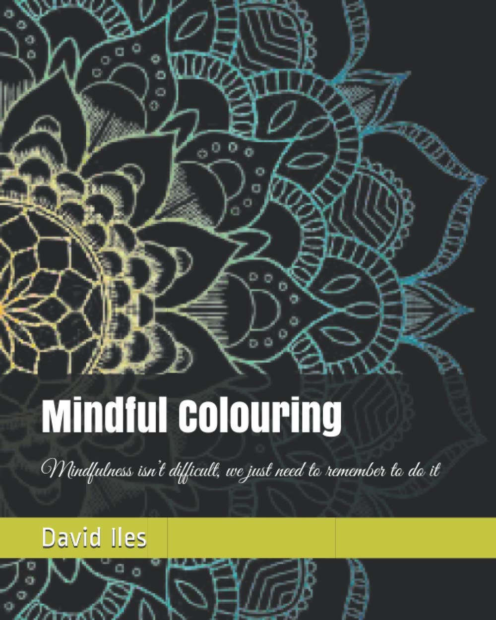 Mindful Colouring: Mindful colouring for adults with daily quotes for positivity (Mindfulness & Relaxation)