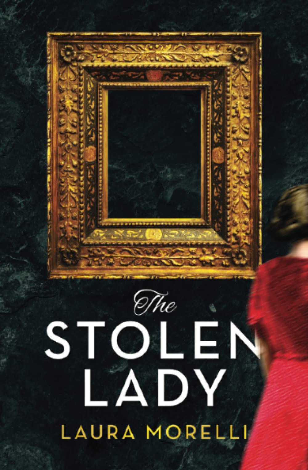 THE STOLEN LADY: A Novel of WWII & the Mona Lisa: A Novel of World War II and the Mona Lisa