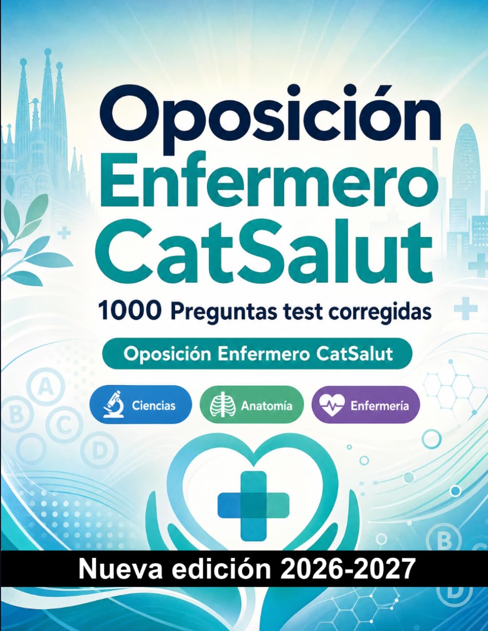 Oposición Enfermero CatSalut : 1000 Preguntas test corregidas: Preparación oposición: test Ciencias, Anatomía, Enfermería, Psicología, Farmacología y simulación de pruebas para aprobar