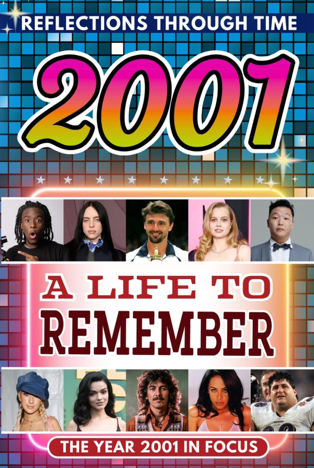 2001 in Focus: A Life to Remember - The Year You Were Born Book: A nostalgic gift packed with trivia, brain games, and events to celebrate birthdays, milestones, and memories