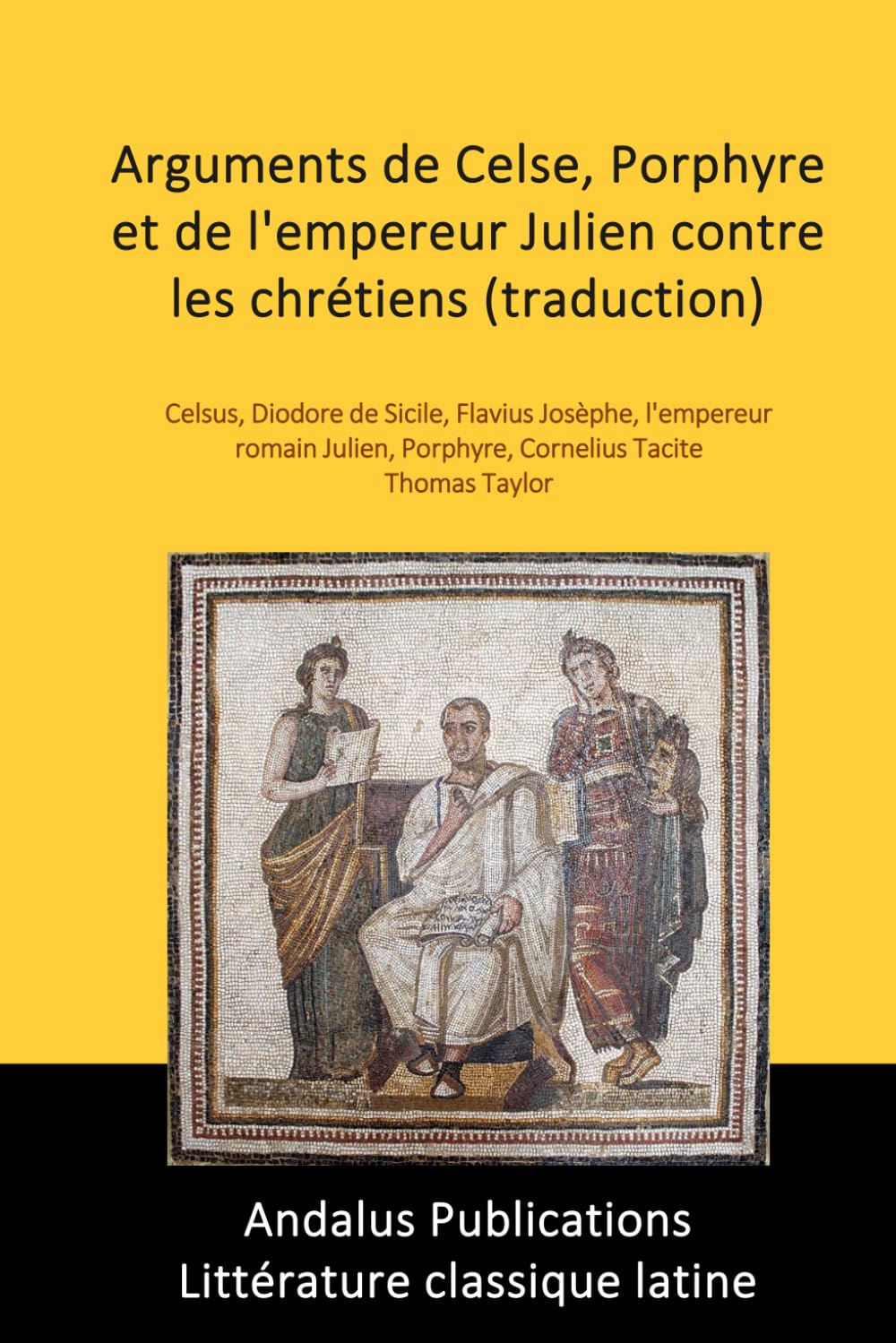 Arguments de Celse, Porphyre et de l'empereur Julien contre les chrétiens (traduction)