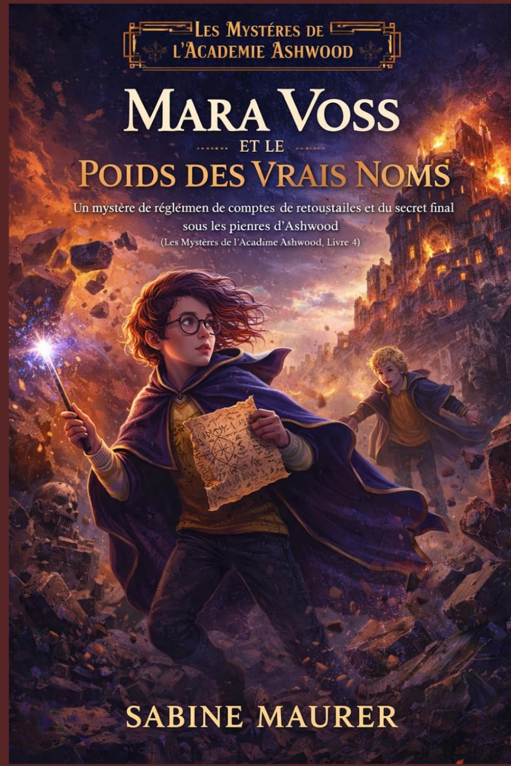 Mara Voss et le poids des vrais noms: Un mystère de règlement de comptes, de retrouvailles et du secret final sous les pierres d'Ashwood (Les Mystères de l'Académie d'Ashwood, Livre 4)