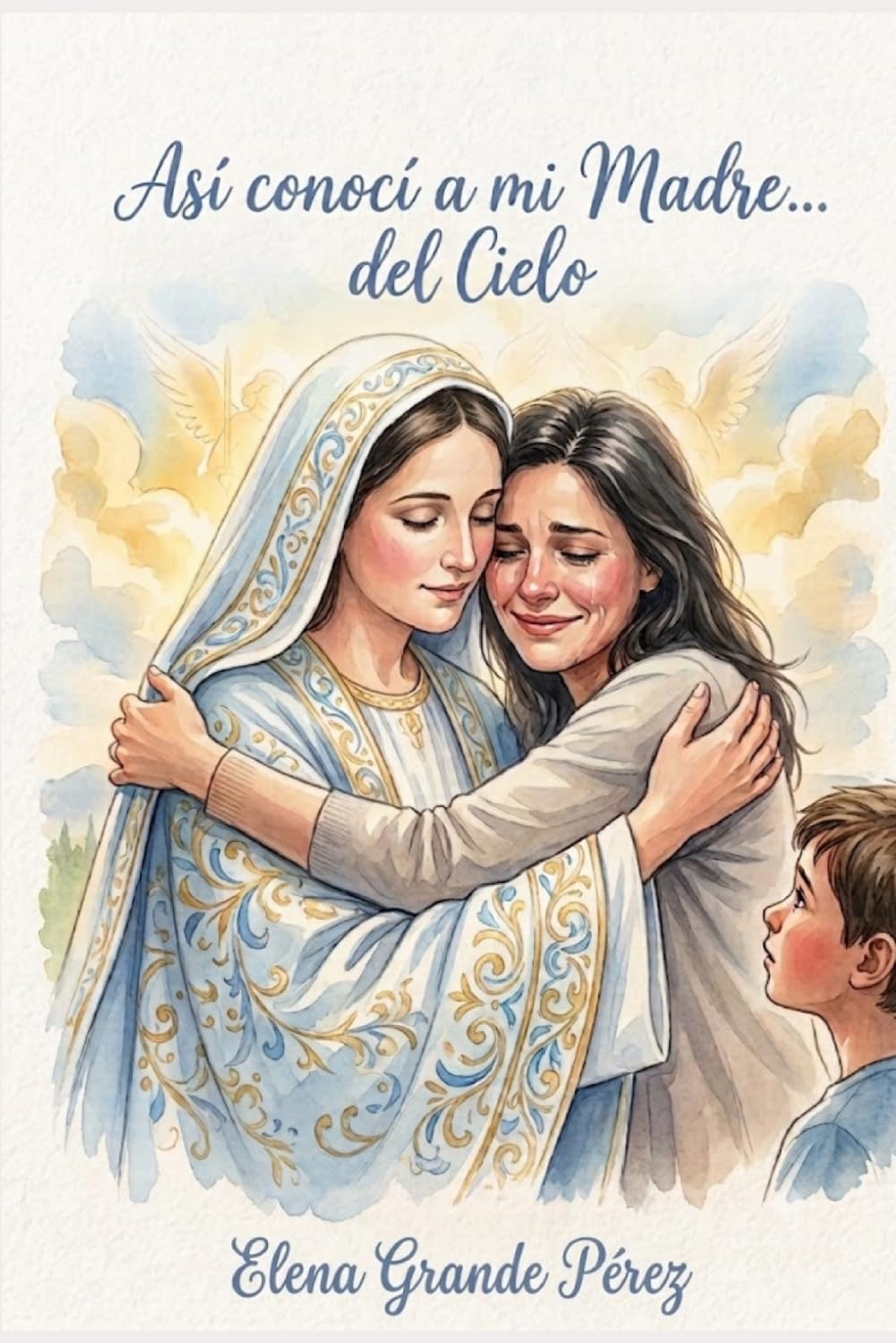 Así conocí a mi Madre... del Cielo