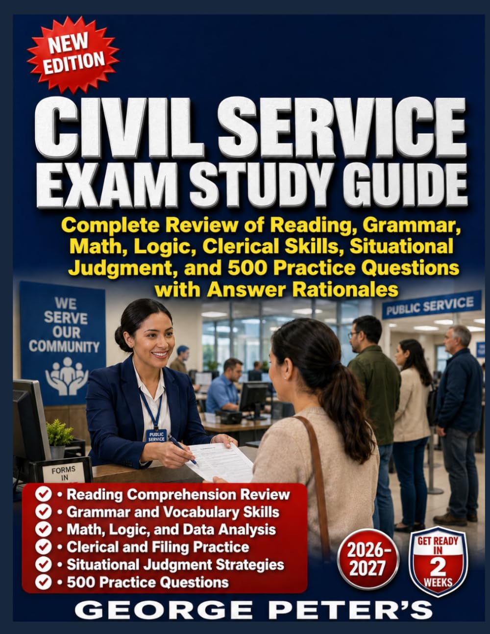 CIVIL SERVICE EXAM STUDY GUIDE: Complete Review of Reading, Grammar, Math, Logic, Clerical Skills, Situational Judgment, and 500 Practice Questions with Answer Rationales