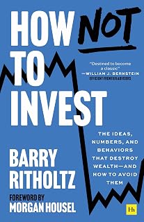How Not to Invest by Barry Ritholtz: Avoid Deadly Mistakes That Destroy Wealth & Build Lasting Riches