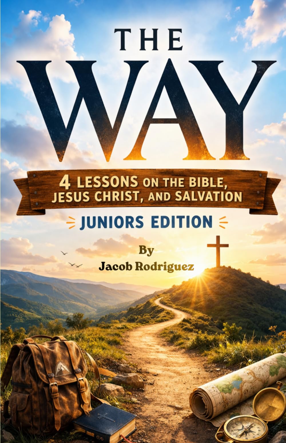 The Way: Four Lessons on the Bible, Jesus Christ, and Salvation: Juniors Edition