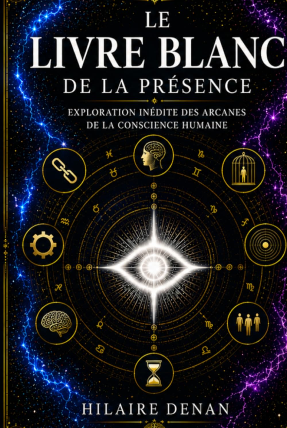 Le livre blanc de la présence: Exploration inédite des arcanes de la conscience humaine