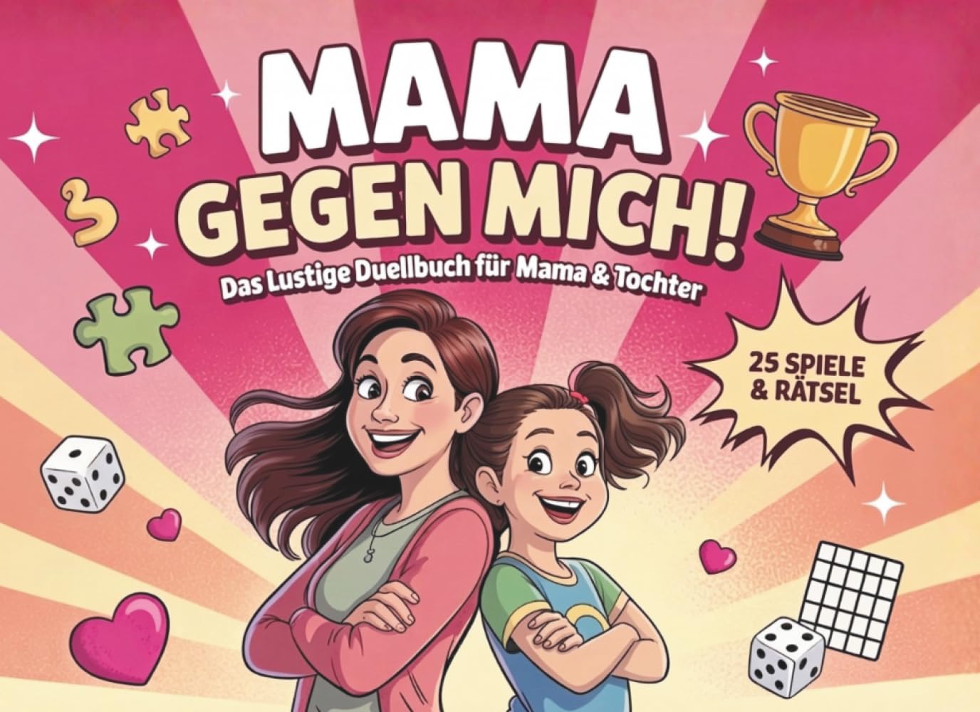 Mama gegen mich! – Das lustige Duellbuch für Mama & Tochter ab 8 Jahren | Mama Geschenk für gemeinsame Zeit mit 25 Spielen und Rätseln