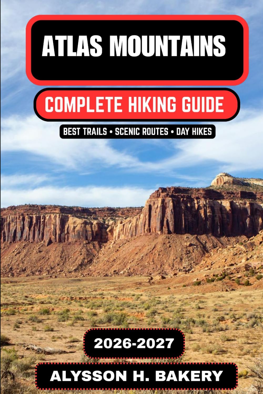 Atlas Mountains Hiking Guide 2026–2027: Best Trekking Routes, Berber Villages, High Atlas Trails & Morocco Adventures (TrailWise 2025 Hiking Edition)